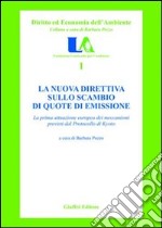 La nuova direttiva sullo scambio di quote di emissione. La prima attuazione europea dei meccanismi previsti dal protocollo di Kyoto libro