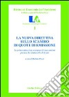 La nuova direttiva sullo scambio di quote di emissione. La prima attuazione europea dei meccanismi previsti dal protocollo di Kyoto libro