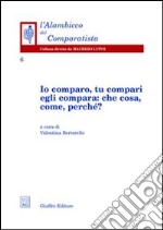 Io comparo, tu compari, egli compara: che cosa, come, perché?