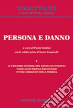 Persona e danno. Vol. 1: Le categorie generali del danno alla persona. Verso nuovi profili disciplinari. Tutele emergenti della persona libro