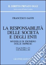 La responsabilità delle società e degli enti. Modelli di esonero delle imprese. D.Lgs. 8/6/2001, n. 231. D.M. 26/6/2003, n. 201 libro