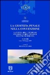 La giustizia penale nella convenzione. La tutela degli interessi finanziari e dell'ambiente nell'Unione Europea. Atti del Simposio (Como, 9-10 maggio 2003) libro