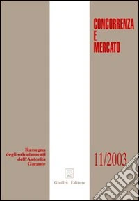 Concorrenza e mercato. Rassegna degli orientamenti dell'autorità garante (2003) libro