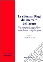 La riforma Biagi del mercato del lavoro. Prime interpretazioni e proposte di lettura del D.Lgs. 10 settembre 2003, n. 276 libro