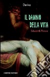 Il danno della vita. Risarcimento per una vita non desiderata libro