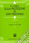 Il codice sulla protezione dei dati personali libro