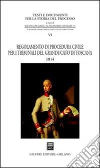Regolamento di procedura civile per i tribunali del Granducato di Toscana (1814) libro