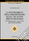 La responsabilità degli amministratori di Spa nel nuovo diritto societario. I principi per una disciplina «europea» e i riflessi nell'ambito delle società bancarie libro di Franchi Antonio