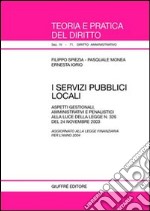 I servizi pubblici locali. Aspetti gestionali, amministrativi e penalistici alla luce della Legge n. 326 del 24 novembre 2003 libro