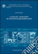 La tutela del «consumatore» nel contratto di assicurazione danni libro