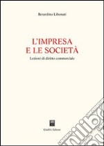 L'impresa e le società. Lezioni di diritto commerciale libro