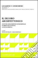 Il decoro architettonico. L'estetica dell'edificio condominiale. Il diritto di antenna. La scena urbana libro