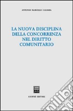 La nuova disciplina della concorrenza nel diritto comunitario libro