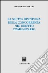 La nuova disciplina della concorrenza nel diritto comunitario libro