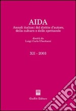 Aida. Annali italiani del diritto d'autore, della cultura e dello spettacolo (2003) libro