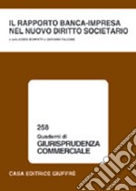 Il rapporto banca-impresa nel nuovo diritto societario. Atti del Convegno (Lanciano, 9-10 maggio 2003) libro