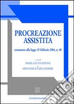 Procreazione assistita. Commento alla Legge 19 febbraio 2004, n. 40 libro