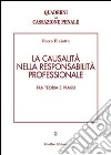 La causalità nella responsabilità professionale. Tra teoria e prassi libro di Blaiotta Rocco