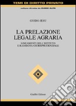 La prelazione legale agraria. Lineamenti dell'istituto e rassegna giurisprudenziale