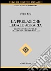 La prelazione legale agraria. Lineamenti dell'istituto e rassegna giurisprudenziale libro