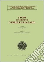 Studi in memoria di Gabriele Silingardi libro