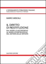 Il diritto di restituzione. Dal modello autoritativo al modello partecipativo nel sistema delle imposte