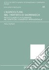 L'agricoltura nel Trattato di Marrakech. Prodotti agricoli e alimentari nel diritto del commercio internazionale libro di Borghi Paolo