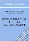 Prassi contrattuali e tutela del consumatore libro di Sciancalepore Giovanni Stanzione Pasquale