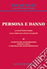 Persona e danno. Vol. 2: Lo statuto del danno biologico. Diritto e follia. La disciplina del danno esistenziale libro