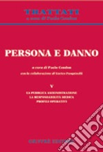 Persona e danno. Vol. 5: La pubblica amministrazione. La responsabilità medica. Profili operativi libro