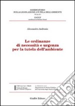 Le ordinanze di necessità e urgenza per la tutela dell'ambiente libro