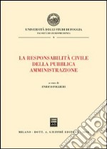 La responsabilita' civile della pubblica amministrazione