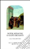 Notai, miracoli e culto dei santi. Pubblicità e autenticazione del sacro tra XII e XV secolo. Atti del Seminario internazionale (Roma, 5-7 dicembre 2002) libro