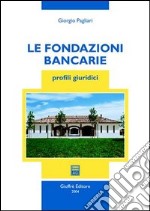 Le fondazioni bancarie. Profili giuridici libro