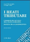 I reati tributari. Commento per articolo della nuova normativa. Rassegna della giurisprudenza libro di Bellagamba Gianni Cariti Giuseppe