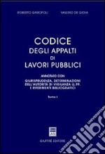 Codice degli appalti di lavori pubblici. Annotato con giurisprudenza, determinazioni dell'autorità di vigilanza LL.PP. e riferimenti bibliografici libro