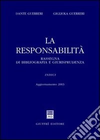 La responsabilità. Rassegna di bibliografia e giurisprudenza. Aggiornamento 2003. Con CD-ROM libro