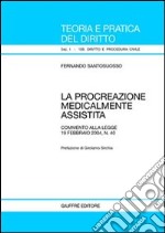 La procreazione medicalmente assistita. Commento alla Legge 19 febbraio 2004, n. 40 libro