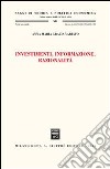 Investimenti, informazione, razionalità libro