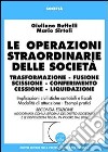 Le operazioni straordinarie delle società. Trasformazione, fusione, scissione, conferimento, cessione, liquidazione. Implicazioni civilistiche contabili e fiscali... libro