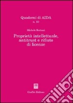 Proprietà intellettuale, antitrust e rifiuto di licenze libro