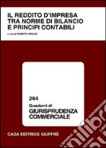 Il reddito d'impresa tra norme di bilancio e principi contabili libro