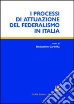 I processi di attuazione del federalismo in Italia libro