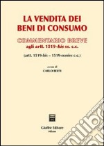 La vendita dei beni di consumo. Commentario breve agli artt. 1519-bis ss.cc. libro