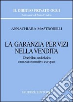 La garanzia per vizi nella vendita. Disciplina codicistica e nuova normativa europea