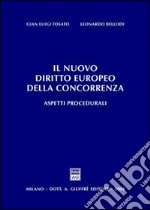 Il nuovo diritto europeo della concorrenza. Aspetti procedurali libro