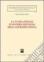 La tutela penale in materia religiosa nella giurisprudenza libro