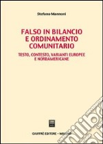 Falso in bilancio e ordinamento comunitario. Testo, contesto, varianti europee e nordamericane libro