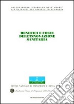 Benefici e costi dell'innovazione sanitaria. Atti del Congresso internazionale (Stresa, 19-20 maggio 2003) libro