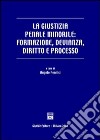 La giustizia penale minorile: formazione, devianza, diritto e processo libro